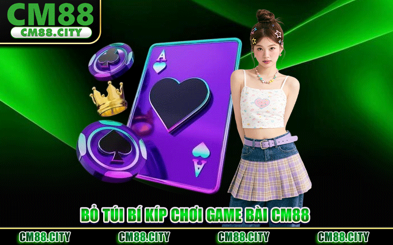Bỏ Túi Bí Kíp Chơi Game Bài CM88