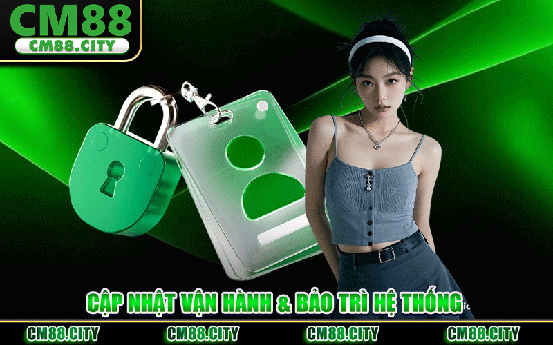 Cập Nhật Vận Hành & Bảo Trì Hệ Thống