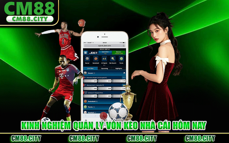 Kinh Nghiệm Quản Lý Vốn Kèo Nhà Cái Hôm Nay