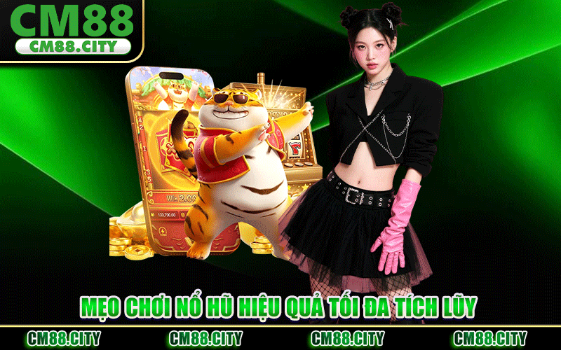 Mẹo Chơi Nổ Hũ Hiệu Quả Tối Đa Tích Lũy