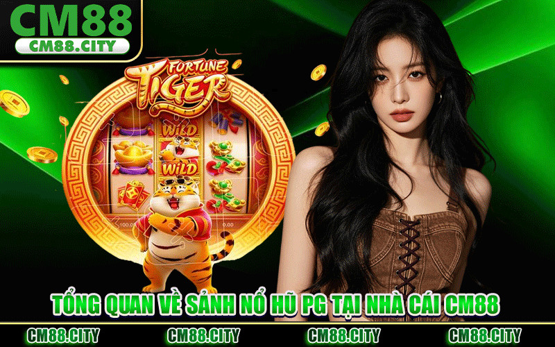 Nổ Hũ PG CM88 – Game Quay Thưởng Đỉnh Cao Tỷ Lệ Thưởng 98%
