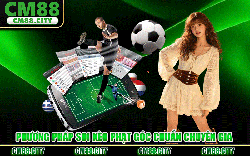 Phương Pháp Soi Kèo Phạt Góc Chuẩn Chuyên Gia